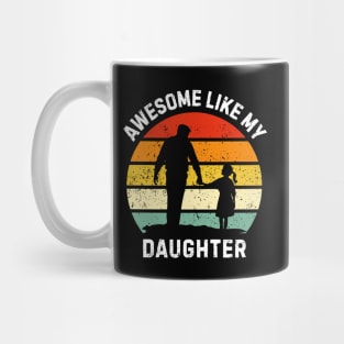 Awesome-Like-My-Daughter Mug